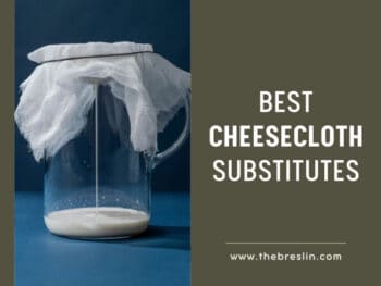 Cheesecloth Substitutes