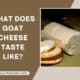 What Does Goat Cheese Taste Like