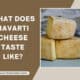 What Does Havarti Cheese Taste Like